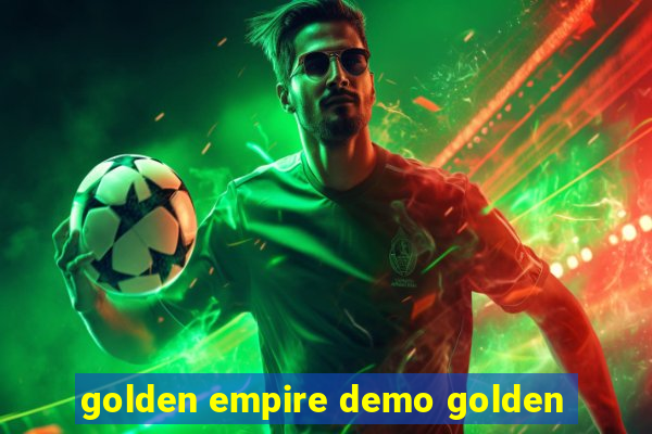 golden empire demo golden